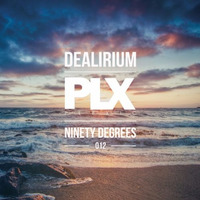 PLX012 - Dealirium - Ninety Degrees (Album)(Release 29/08/16)