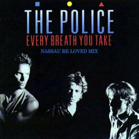 Police - Every Breath You Take ( NASSAU Re-Loved Mix ) by Didier Limonet