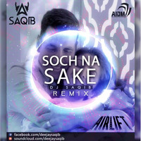 Dj Saqib - Soch Na Sake (Remix) by deejaysaqib