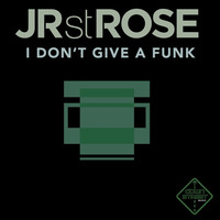 Jr St Rose - I Don't Give A Funk (Original Radio Cut) by Dominium Recordings