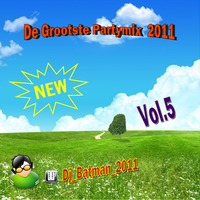 De Grootste Partymix vol.5 2011 by Dj-batman Radio-Lovendegem