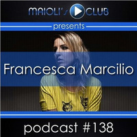 Maioli's Club Radio Show 138 - Guest Mix By Francesca Marcilio by DJ Francesca