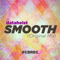 SMOOTH (Original Mix)- [1/28 on BEATPORT!!] by Dataheist