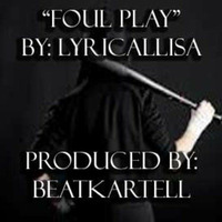 Foul Play - LyricalLisa (Produced By BeatKartell) by LyricalLisa