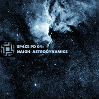 Naigh - Astrodynamic 01 by SP∆CE