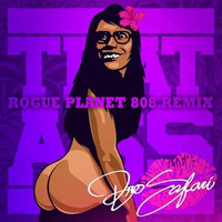 Rogue Planet- Dat A$$(808RMX)[FREEDOWNLOAD] by Rogue Planet