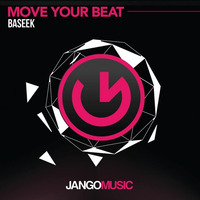 Baseek - Move Your Beat [Jango Music] by BASEEK