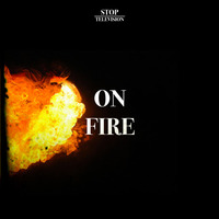 Stop Television - On fire