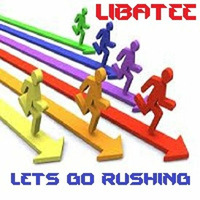 Lets Go Rushing (libz 160 biz) by Mathew LibAtee Morrison