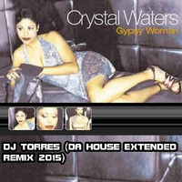 GYPSY WOMAN-CRYSTAL WATERS (DJ TORRES DA HOUSE EXTENDED REMIX 2015) by DJ TORRES