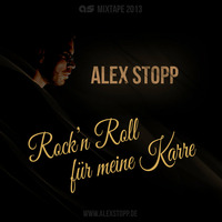 Alex Stopp - Rock'n Roll für meine Karre (Mixtape 2013) by Alex Stopp
