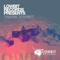 Integral Bread - Sell your Faith EP   @  LOWBIT RECORDS   26-aug-2013