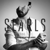 SEARLS - Doing Time (LJ LOOPER Future Bass Remix) by LJ Looper