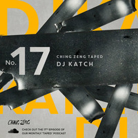 Ching Zeng Taped #17 - DJ Katch by Ching Zeng
