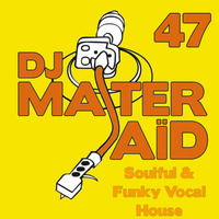 DJ Master Saïd's Soulful & Funky House Mix Volume 47 by DJ Master Saïd