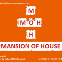 Rubs Presents Mansion Of House Guest Mix Show #052 Mixed By Rubs (MOH Classics Edition) by Mansion Of House