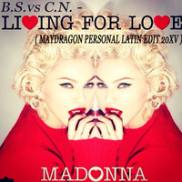B.S. vs C.N. - Living For You ( Maydragon Personal R-W Latin Edit 20XV ) DEMO by Maydragon Dj