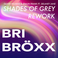 Shades Of Grey ---BRI BROXX REWORK-- by Bri Bröxx