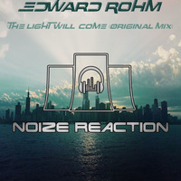 Edward Rohm - The Light Will Come (Preview) NRR095 by Noize Reaction Records
