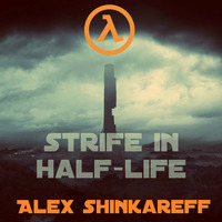 Alex Shinkareff - Strife in Half-Life by Alex Shinkareff