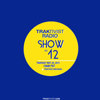 SHOW #12 by TRAKTIVIST RADIO