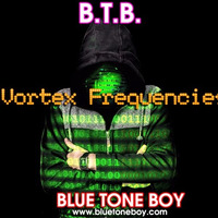 B.T.B. ~ Vortex Frequencies * Techno &amp; Deep Prog House Mix * by Blue Tone Boy