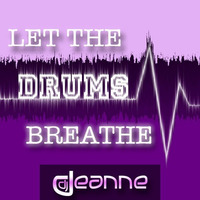 Let The Drums Breathe by DJ Deanne