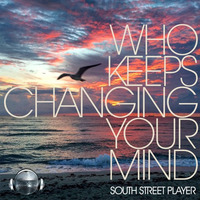 South Street Player / Who Keeps Changing Your Mind by Chip McGoldrick III