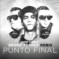 Danny Romero Ft. Saga WhiteBlack &amp; SONYC - Punto Final (Bruno Torres Remix) by Bruno Torres