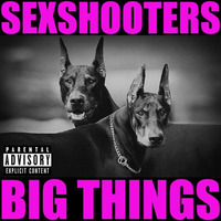 SEXSHOOTERS - BIG THINGS (Original Extended Mix) by Domingos Sávio Teixeira