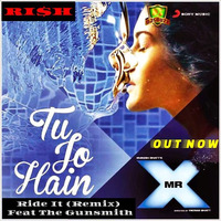 Tu Jo Hain (Ride It)(Rolled-On Remix) Feat. The GunSmith (Ri$h-E-Mix) (DJ Harsh & Rishabh)(Ri$H) by DJ RI$H Delhi