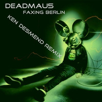 Deadmau5 - Faxing Berlin (Ken Desmend Remix) by Ken Desmend