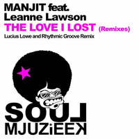 Manjit feat. Leanne Lawson - The Love I Lost (Lucius Lowe Lost Soul Mix) by Lucius Lowe