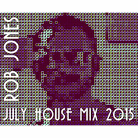 July 2015 House Mix by Rob Jones