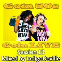 Goin 80s, Goin LIVE 13 by IndigoDeville