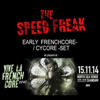 The Speed Freak - Early Frenchcore/Cycore Set (Vive La Frenchcore Deux, Nov 15 2014) by The Speed Freak
