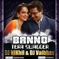 Banno Tera Swagger- Dj NIKhil &  Dj Vaibhav Remix by Dj Nikhil Gatlewar