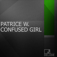 Patrice W. - Confused Girl (Rework Remix) snipped preview by Delude Records