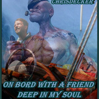 ChrisDecker - On Bord with a friend Deep in my Soul by Chris Decker