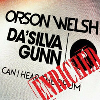 Orson Welsh &amp; Da'Silva Gunn -Can I Hear The Drum (OUT NOW ON ENRICHED) by Da'Silva Gunn