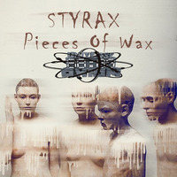 Styrax - Pieces Of Wax Ep ( Sampler Ep ) by @UniverseAxiom .LaBeL.