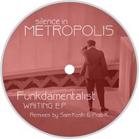 SIM005 - Funkdamentalist - Waiting EP (incl. Sam Kosh & Prab K Remixes) - 12" & Digi Out Now by silenceinmetropolis