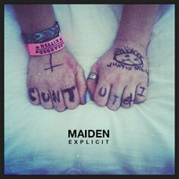 Maiden - Explicit (Original Mix) by Maiden