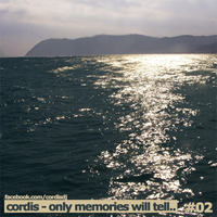 Cordis - Only Memories Will Tell.. #02 by Cordis