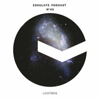 esoulate podcast #43 by Lootbeg by esoulate podcast