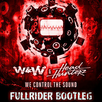 W&amp;W &amp; Headhunterz - We Control the Sound (FullRider Bootleg) [2014] by FullRider
