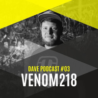 DAVE Podcast #03: Venom218 by DAVE Festival