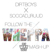 Dirtboys X SocaDJRuud - Follow The Wheppa (WayOut LekkerFout Mash-Up) by DJ WayOut