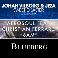 Aerosoul &amp; Johan Vilborg &amp; Jeza &amp; Christian Ferraro - Sweet Disaster At 6am (Blueberg Bootleg) by Blueberg