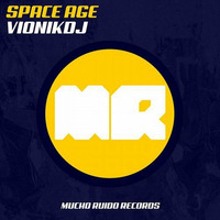 Vionikdj - Space Age (Original Mix) Mucho Ruido Records by Ivan Garcia Vazquez